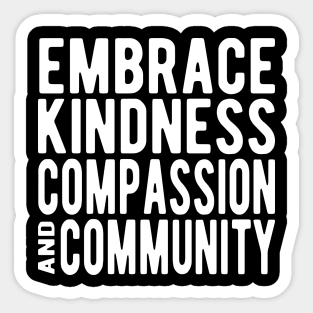 Embrace Kindness Compassion & Community Sticker